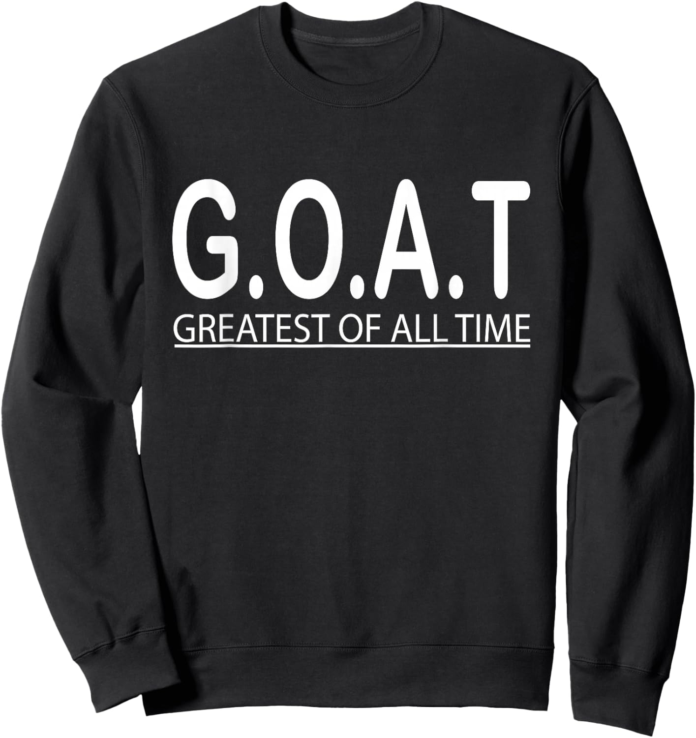 G.O.A.T Greatest of all the time Sweatshirt - Sweatshirt | Black