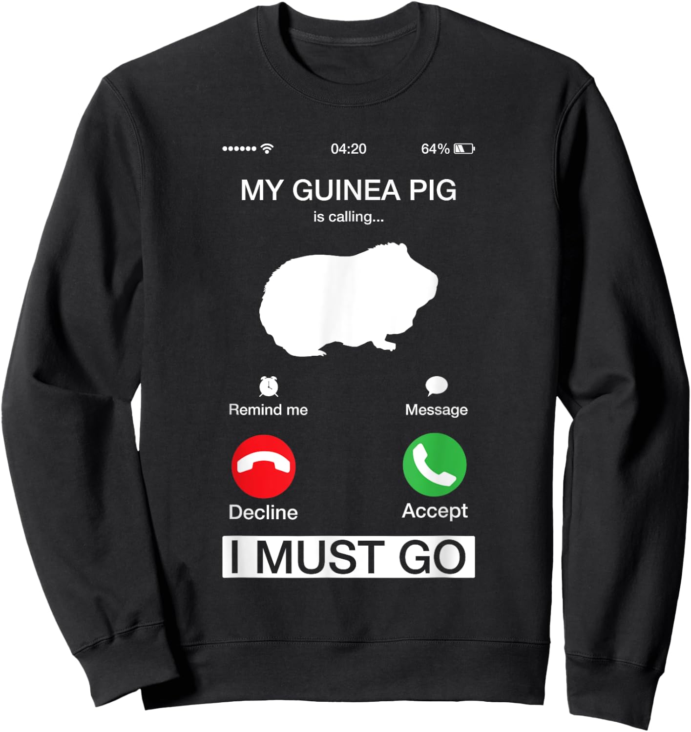 My Guinea Pig Is Calling And I Must Go Phone Screen Pun Sweatshirt - Sweatshirt | Black