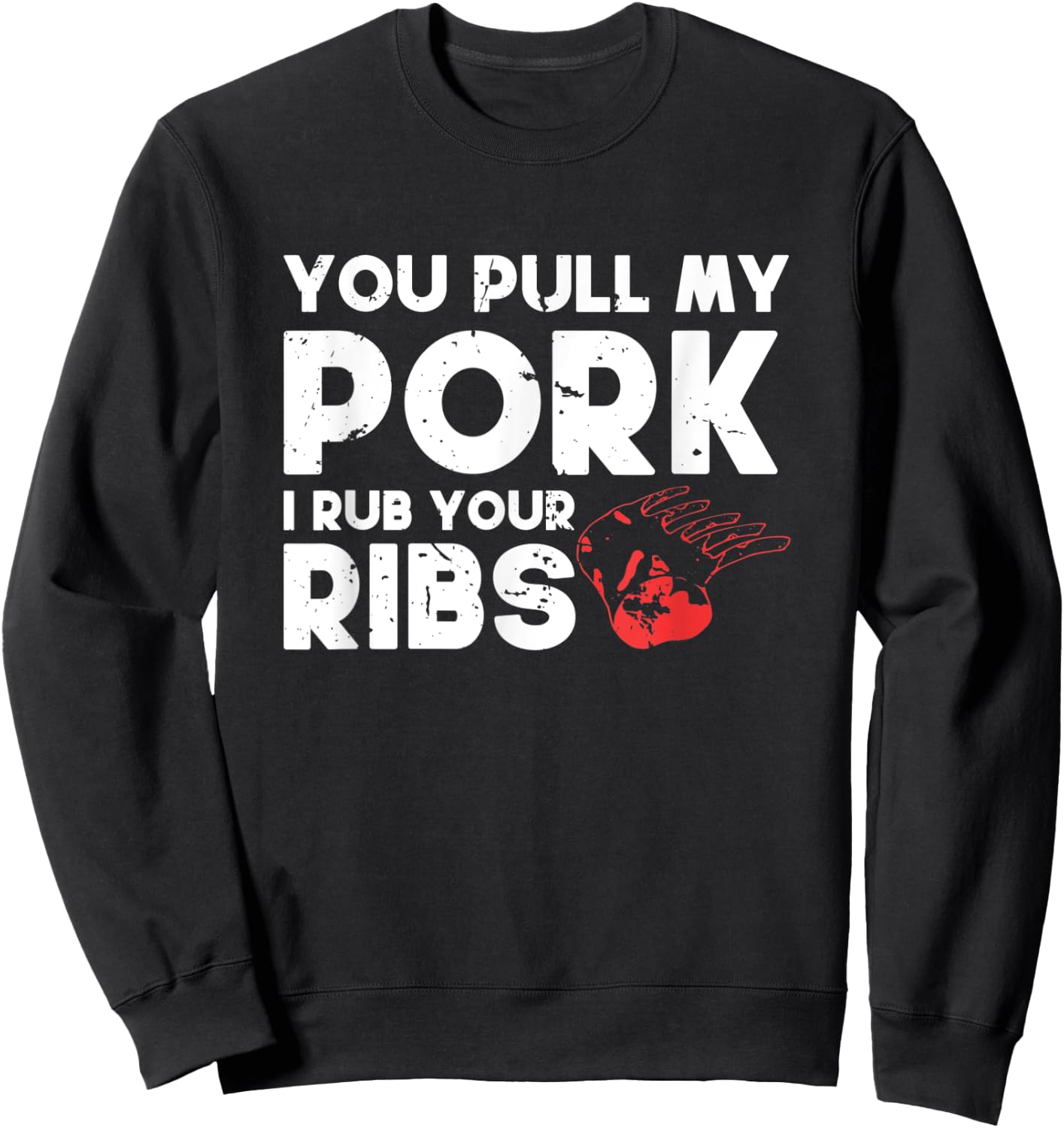 You Pull My Pork I'll Rub Your Ribs | BBQ Sweatshirt - Sweatshirt | Black