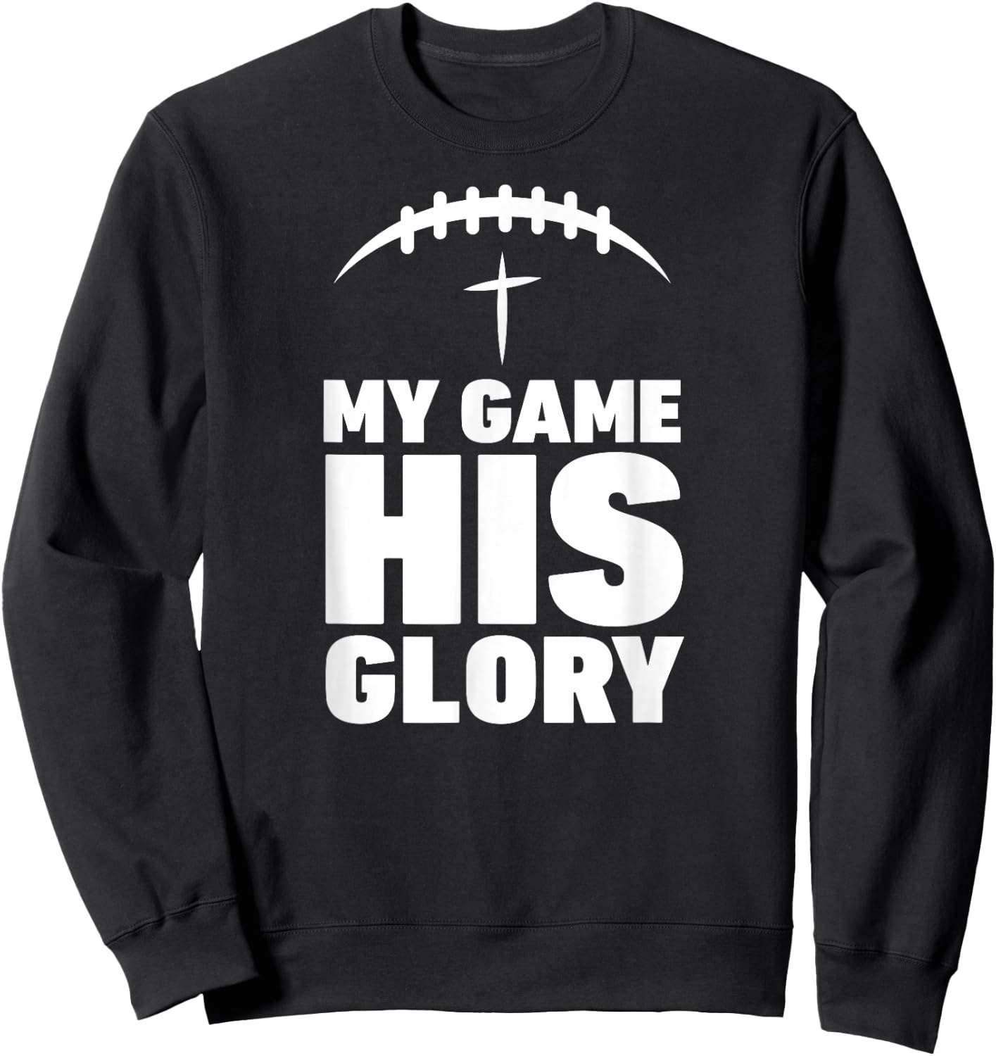 My Game his Glory Football Christian Jesus Shirt Winner Men Sweatshirt - Sweatshirt | Black