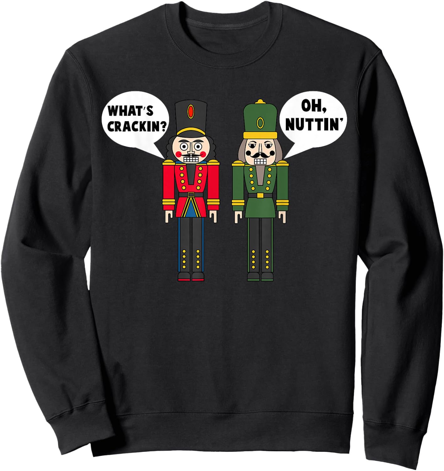 Funny Santa Christmas Apparel What's Crackin' Oh Nuttin' Funny Christmas Nutcracker Pun Sweatshirt - Sweatshirt | Black