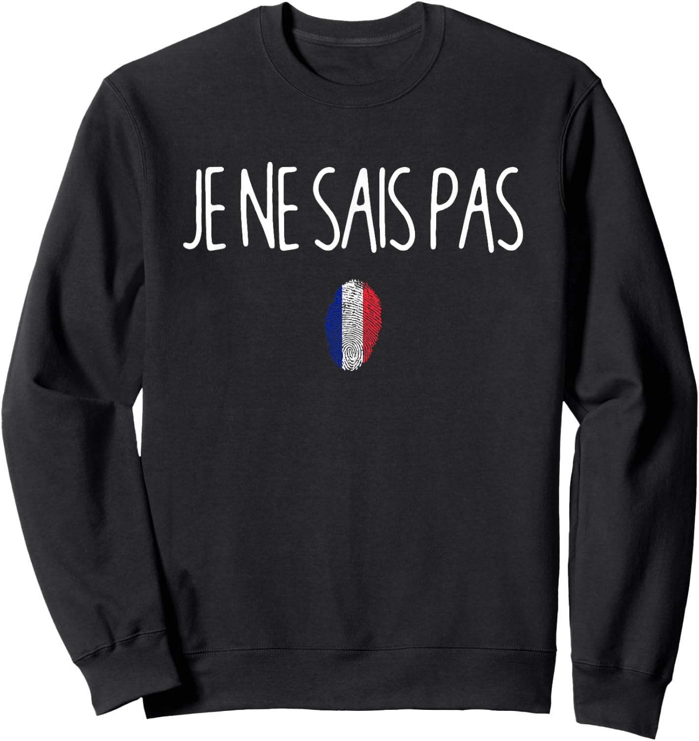 Je Ne Sais Pas I Don't Know French Teacher Language Humor Sweatshirt - Sweatshirt | Black