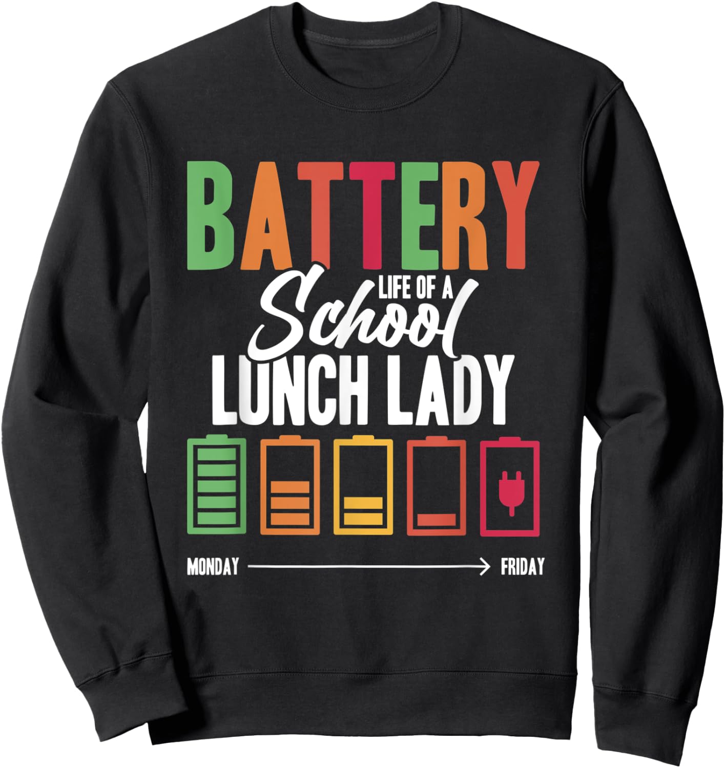 Battery Life Of A School Lunch Lady Cafeteria Worker Sweatshirt - Sweatshirt | Black