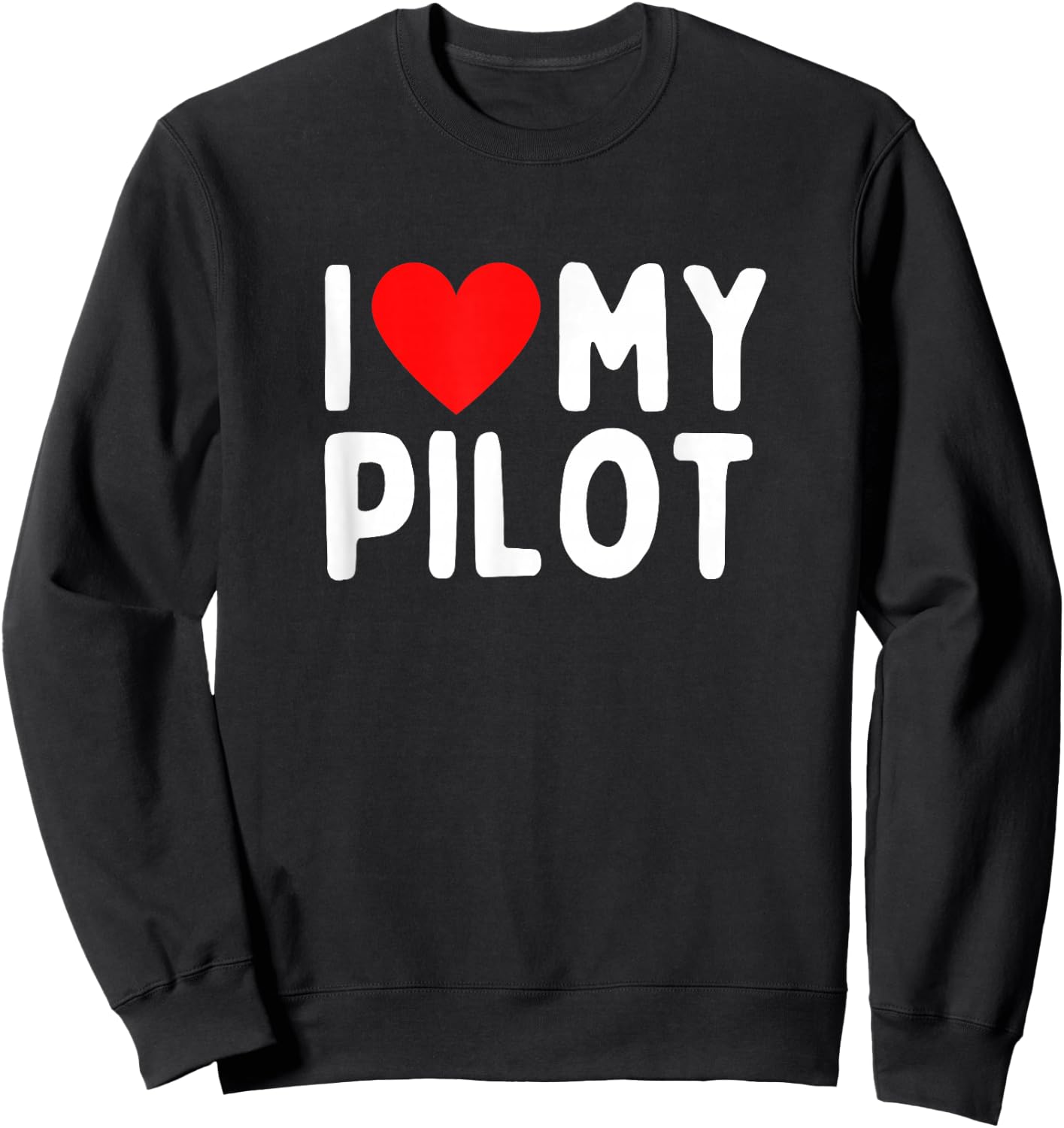 I Love My Pilot Sweatshirt - Sweatshirt | Black