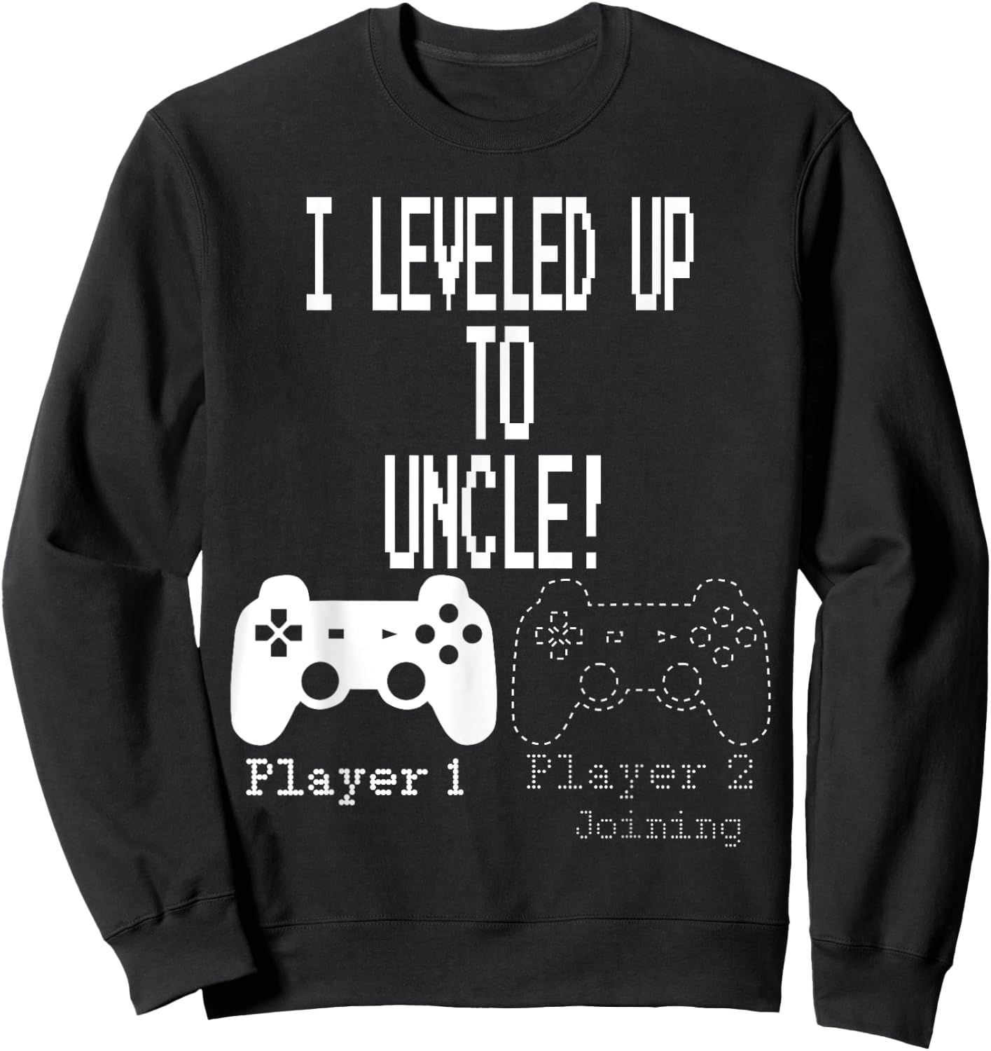 I leveled up to Uncle, new uncle gaming T Shirt Sweatshirt - Sweatshirt | Black