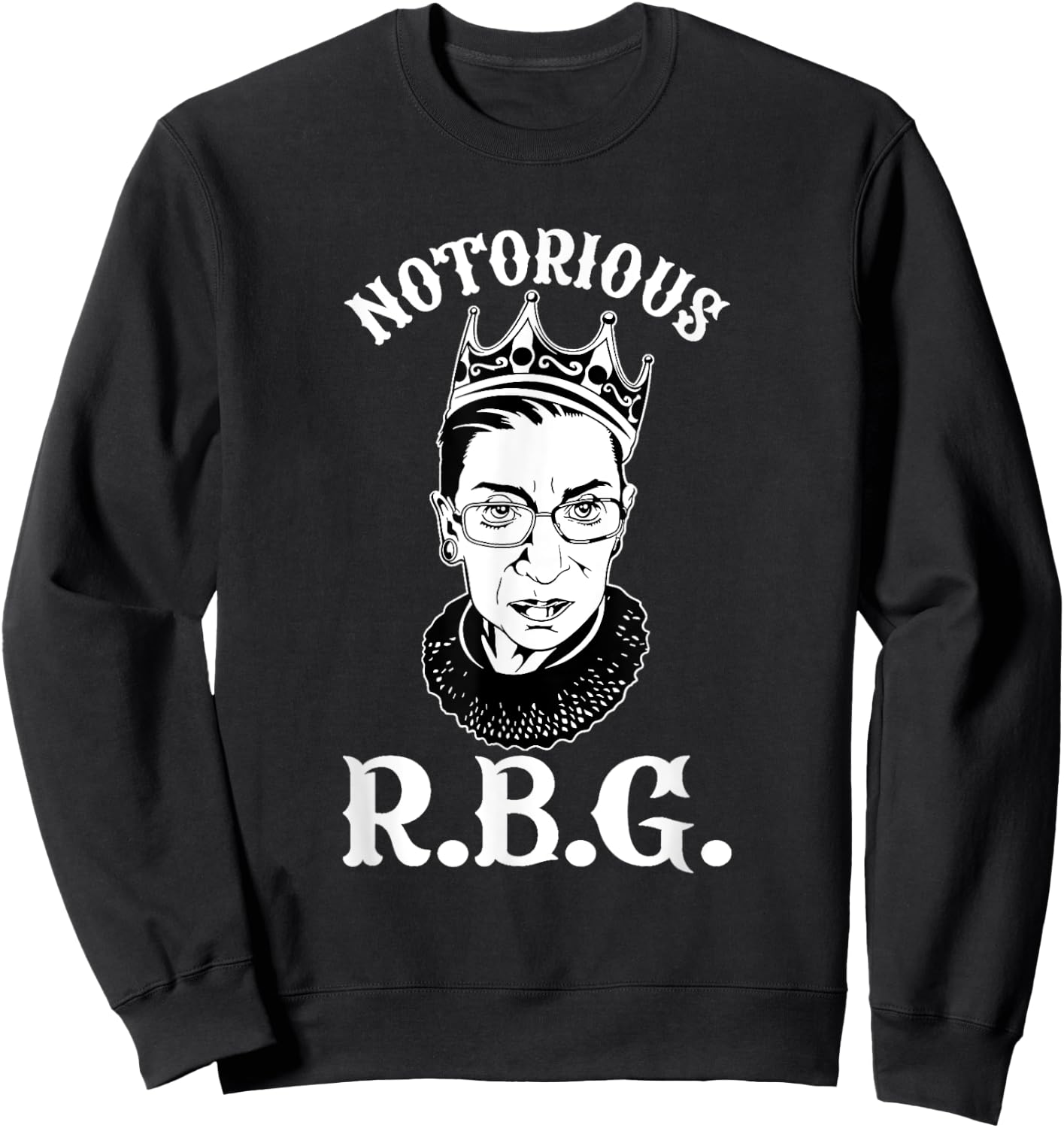 Notorious Ruth Bader Ginsburg RBG Queen Crown Rights Sweatshirt - Sweatshirt | Black