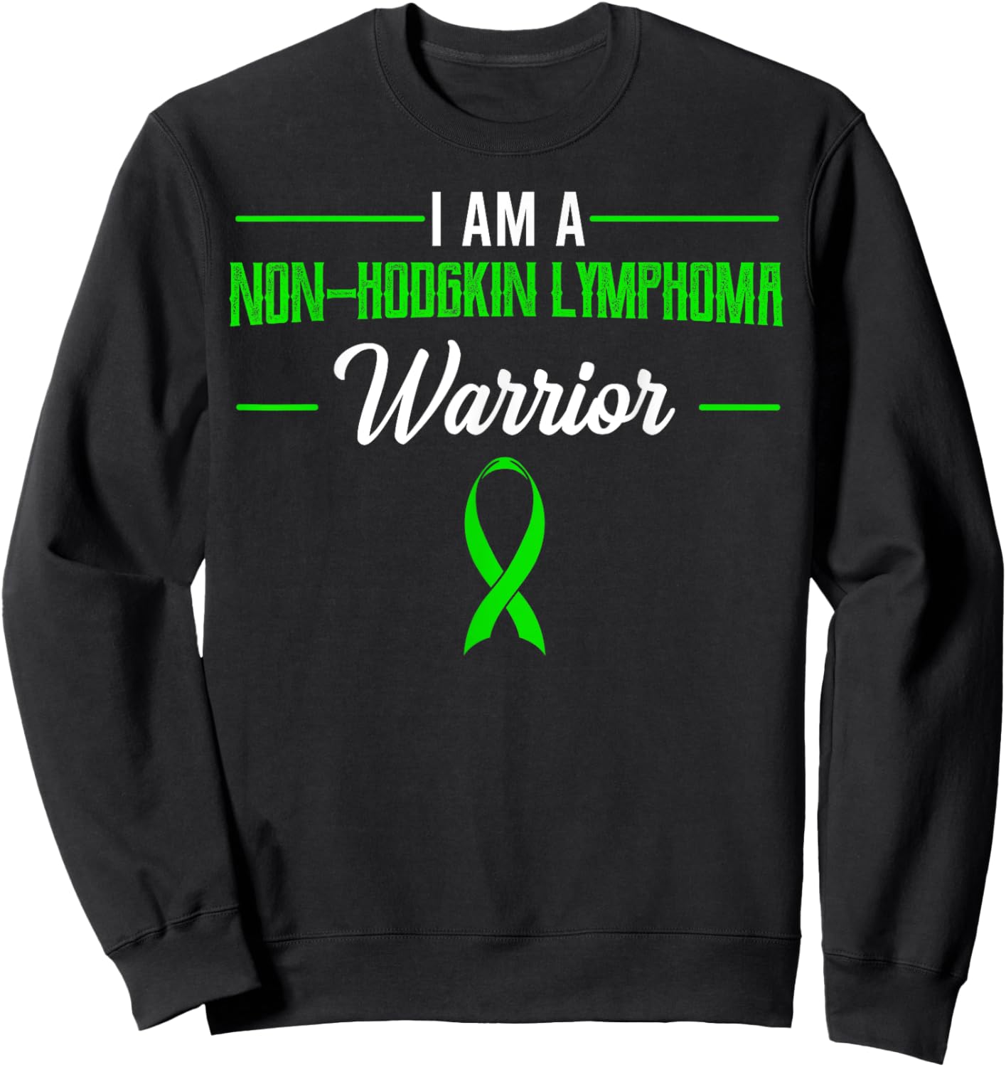 I Am A Non-Hodgkin Lymphoma Awareness Green Ribbon Gift Sweatshirt - Sweatshirt | Black