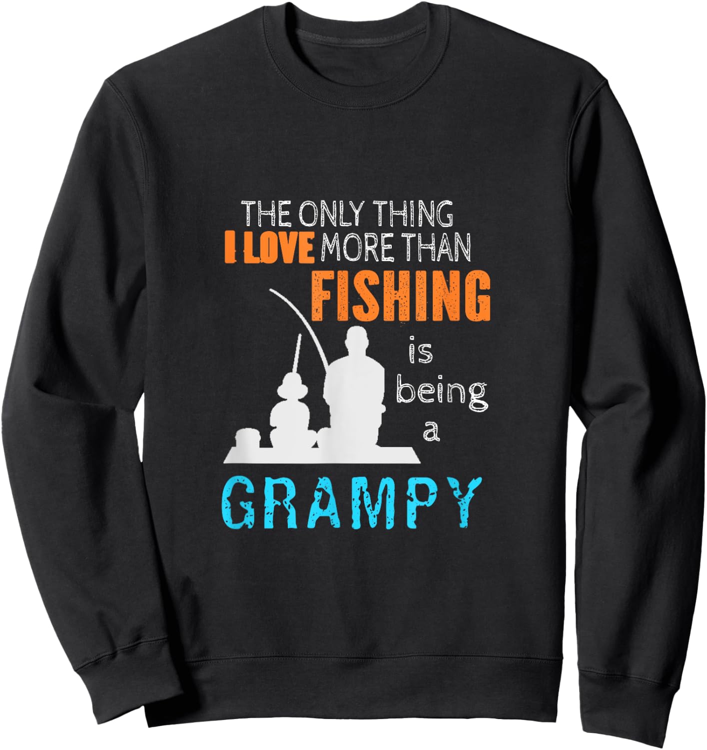 More Than Love Fishing Grampy Special Grandpa Sweatshirt - Sweatshirt | Black