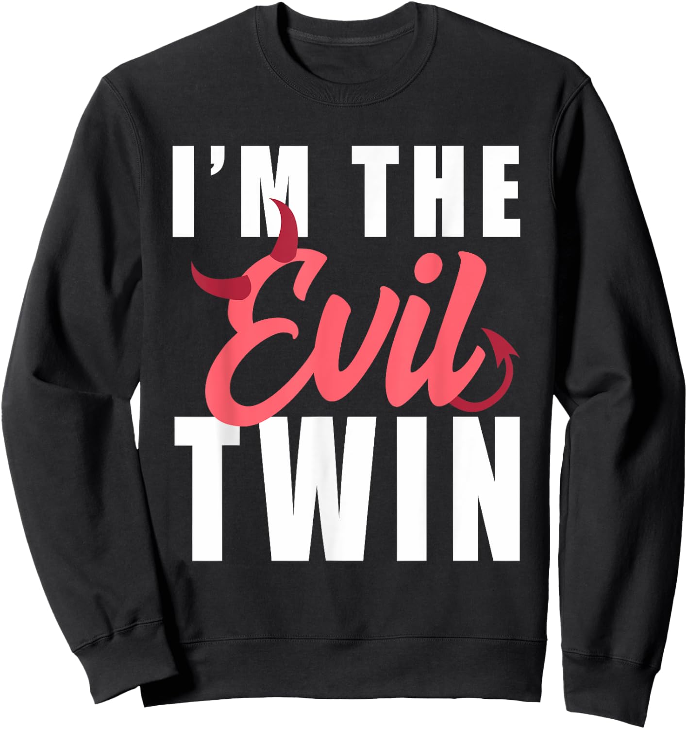 Im The Evil Twin Halloween Funny Horror Sweatshirt - Sweatshirt | Black