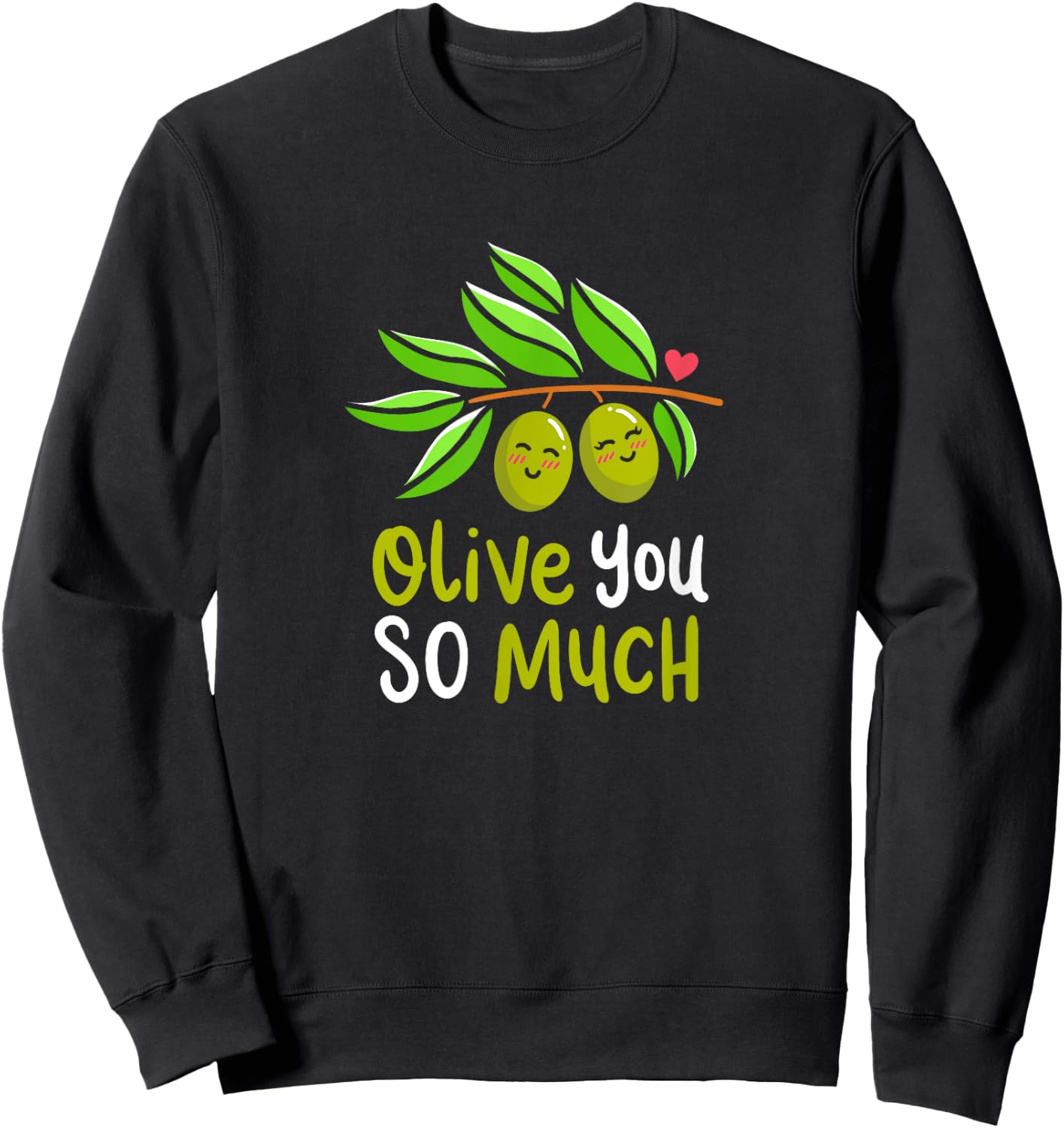 Olive You So Much Green Olives Couple Plants Pun Costume Sweatshirt - Sweatshirt | Black