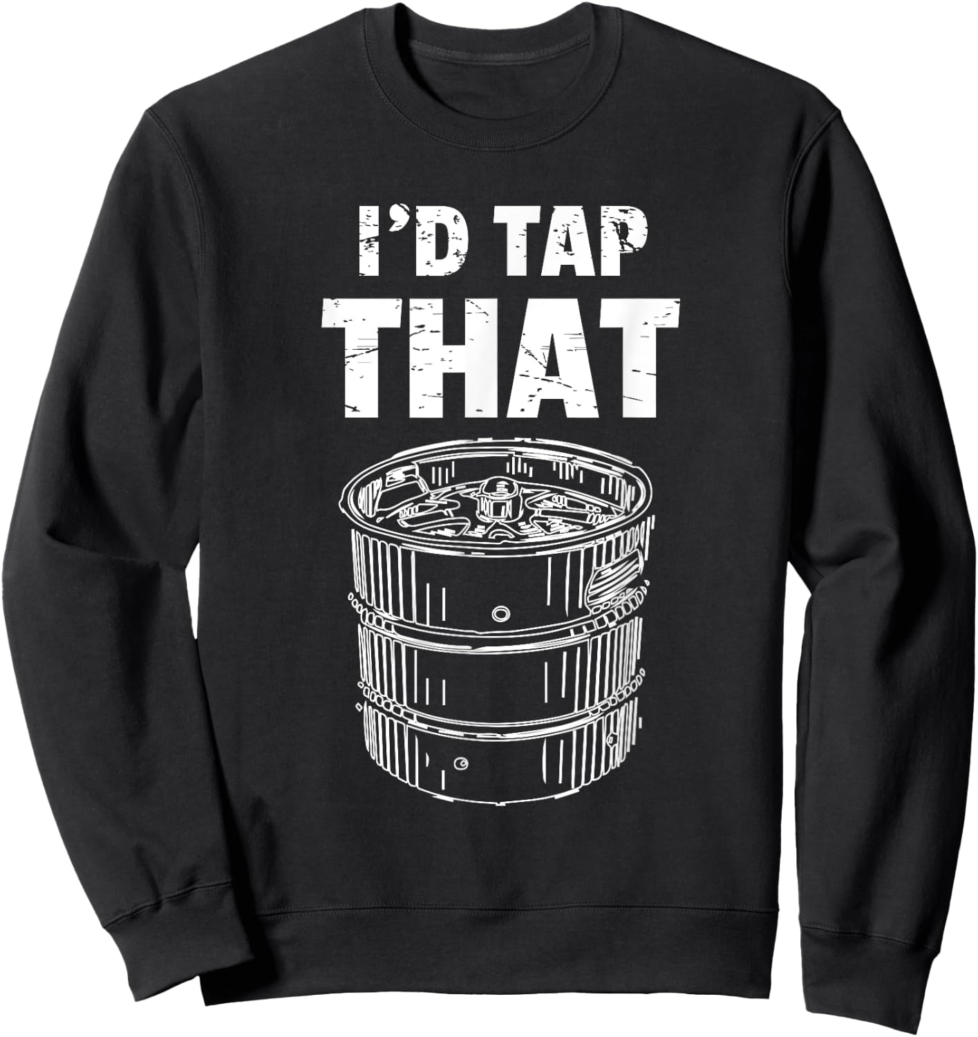 Funny Bartender Gifts I'd Tap That Bartending Beer Keg Pun Sweatshirt - Sweatshirt | Black
