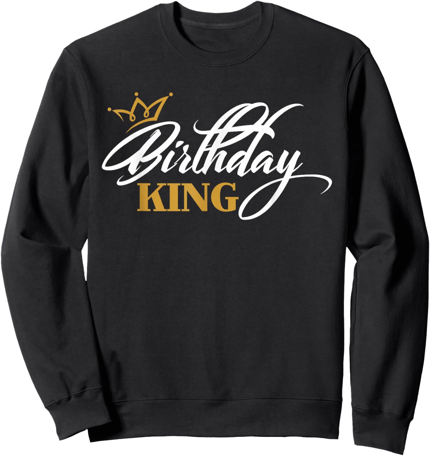 Birthday King | Birthday Sweatshirt - Sweatshirt | Black