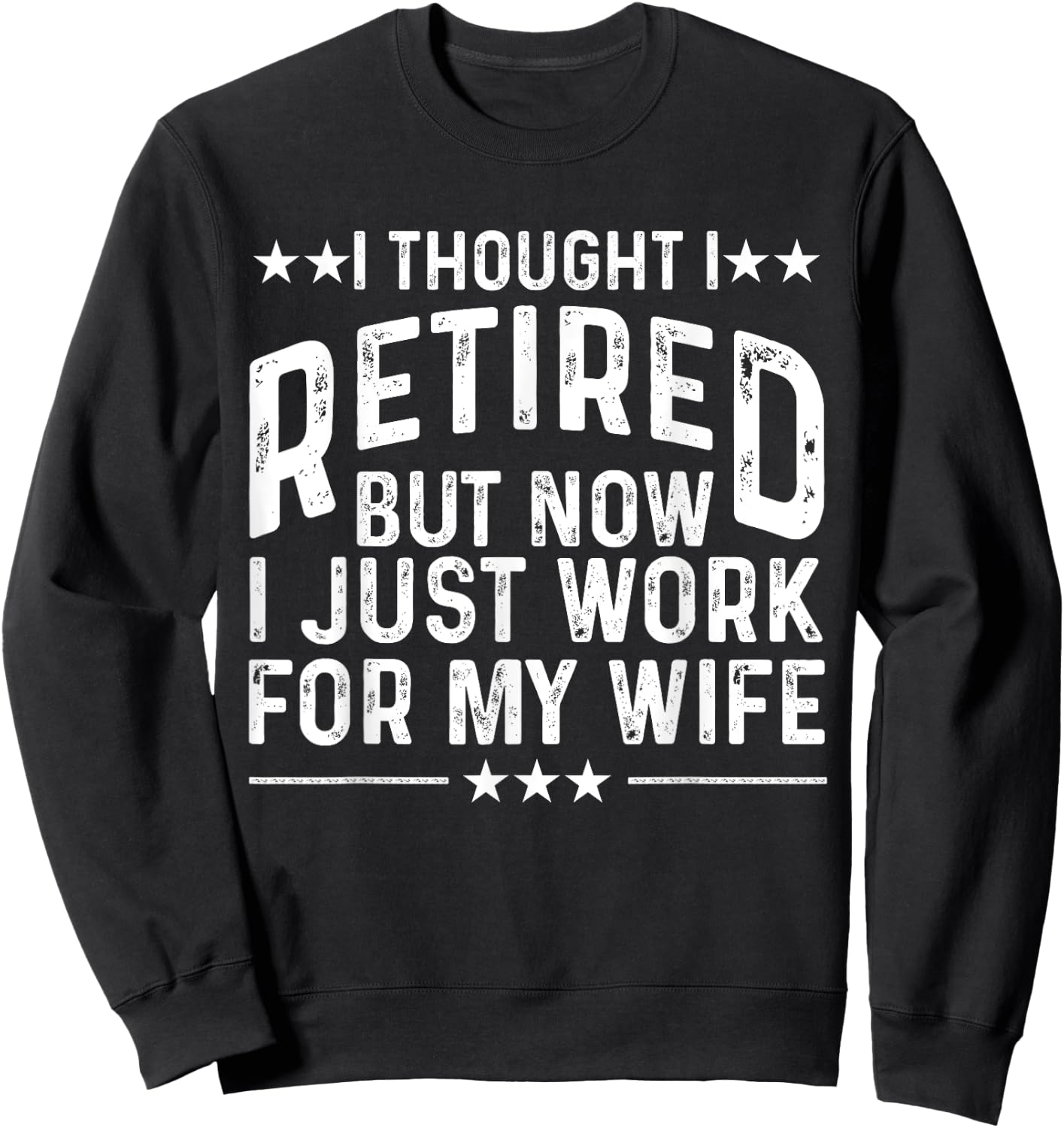 Funny Retirement Design For Retired Men Husband Dad Retirees Sweatshirt - Sweatshirt | Black