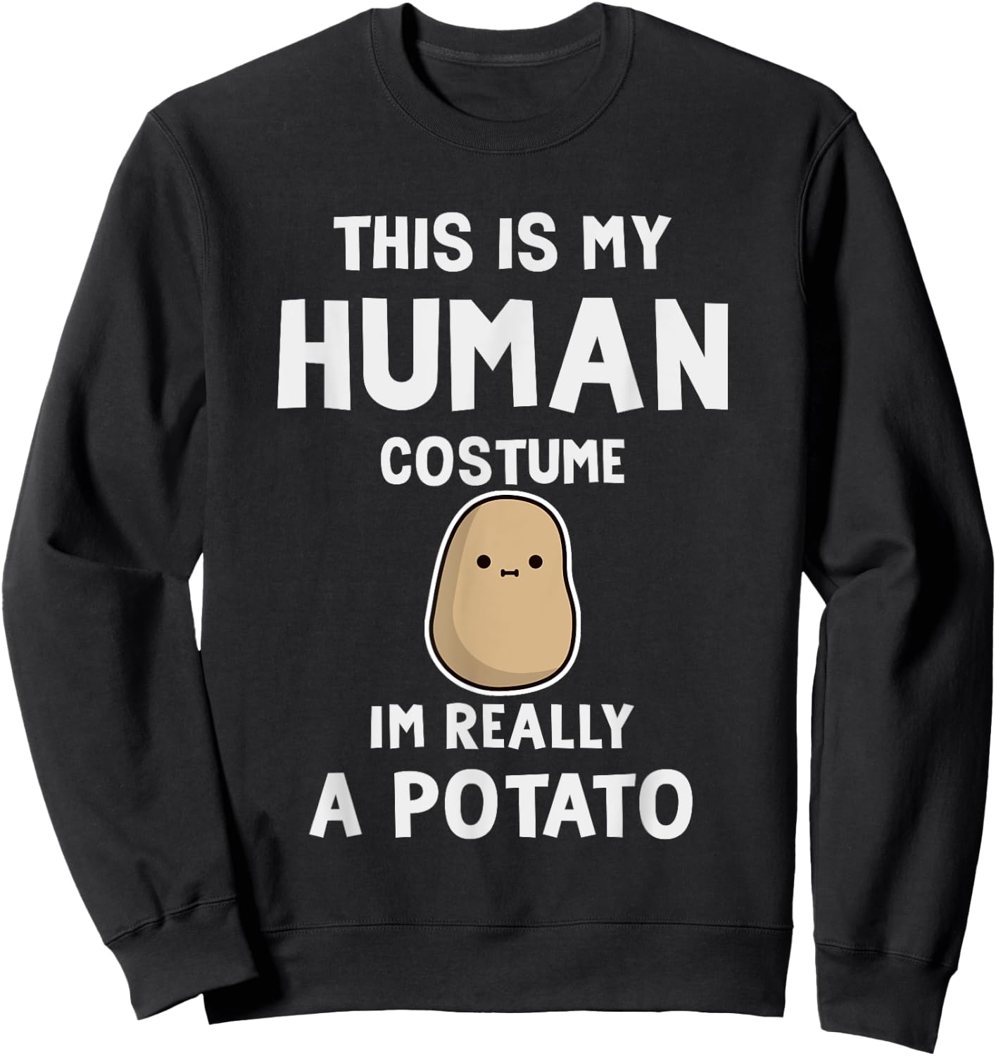 This is My Human Costume I'm Really a Potato Halloween Sweatshirt - Sweatshirt | Black