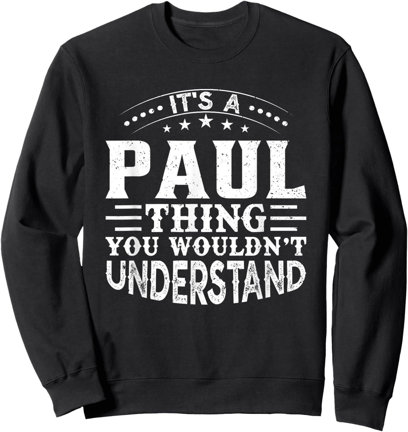It's A PAUL Thing You Wouldn't Understand Birthday Names Sweatshirt - Sweatshirt | Black