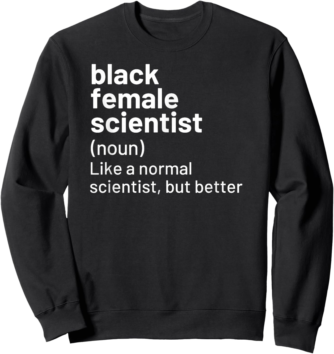 Black Female Scientist African American Definition Sweatshirt - Sweatshirt | Black