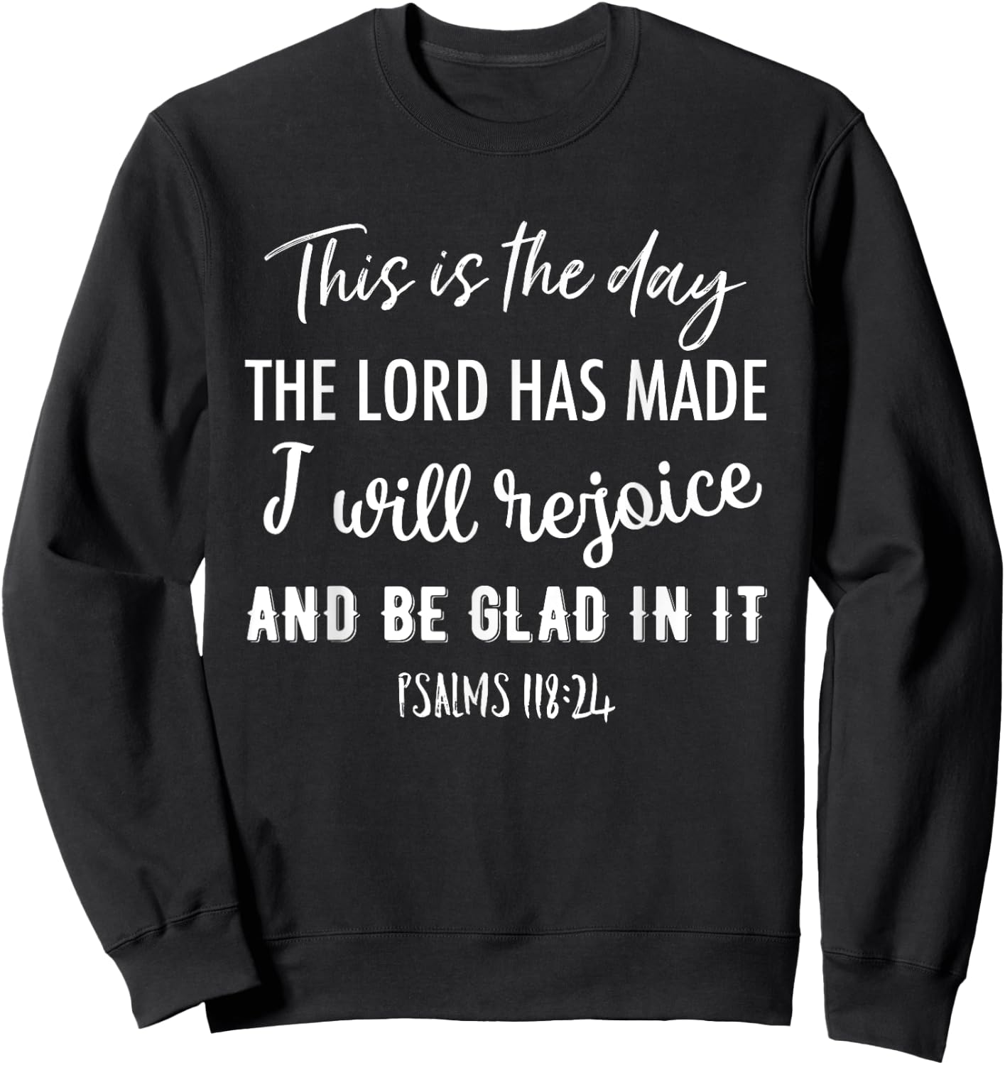 This Is The Day The Lord Has Made I Will Rejoice And Be Glad Sweatshirt - Sweatshirt | Black