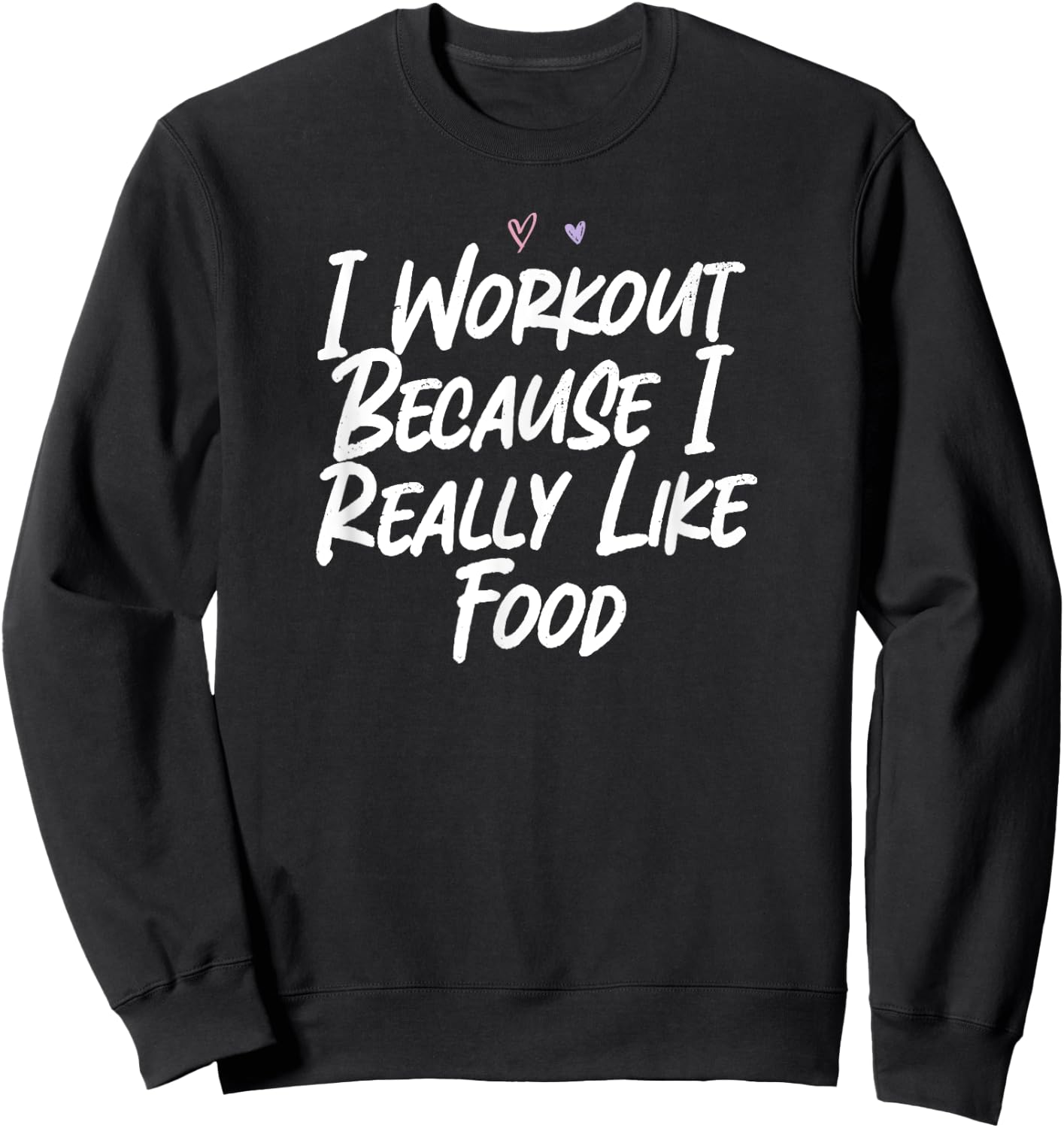 I Workout Because I Really Like Food Sweatshirt - Sweatshirt | Black