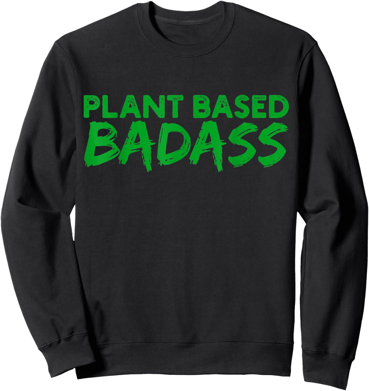 Plant Based Badass Sweatshirt - Sweatshirt | Black