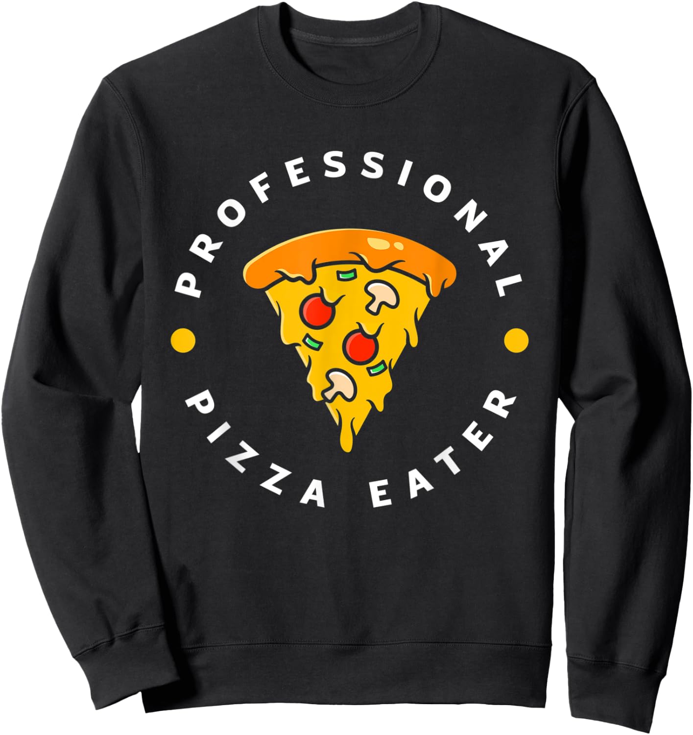 Professional Pizza Eater Funny Pizza Lover Pizza Maker Sweatshirt - Sweatshirt | Black