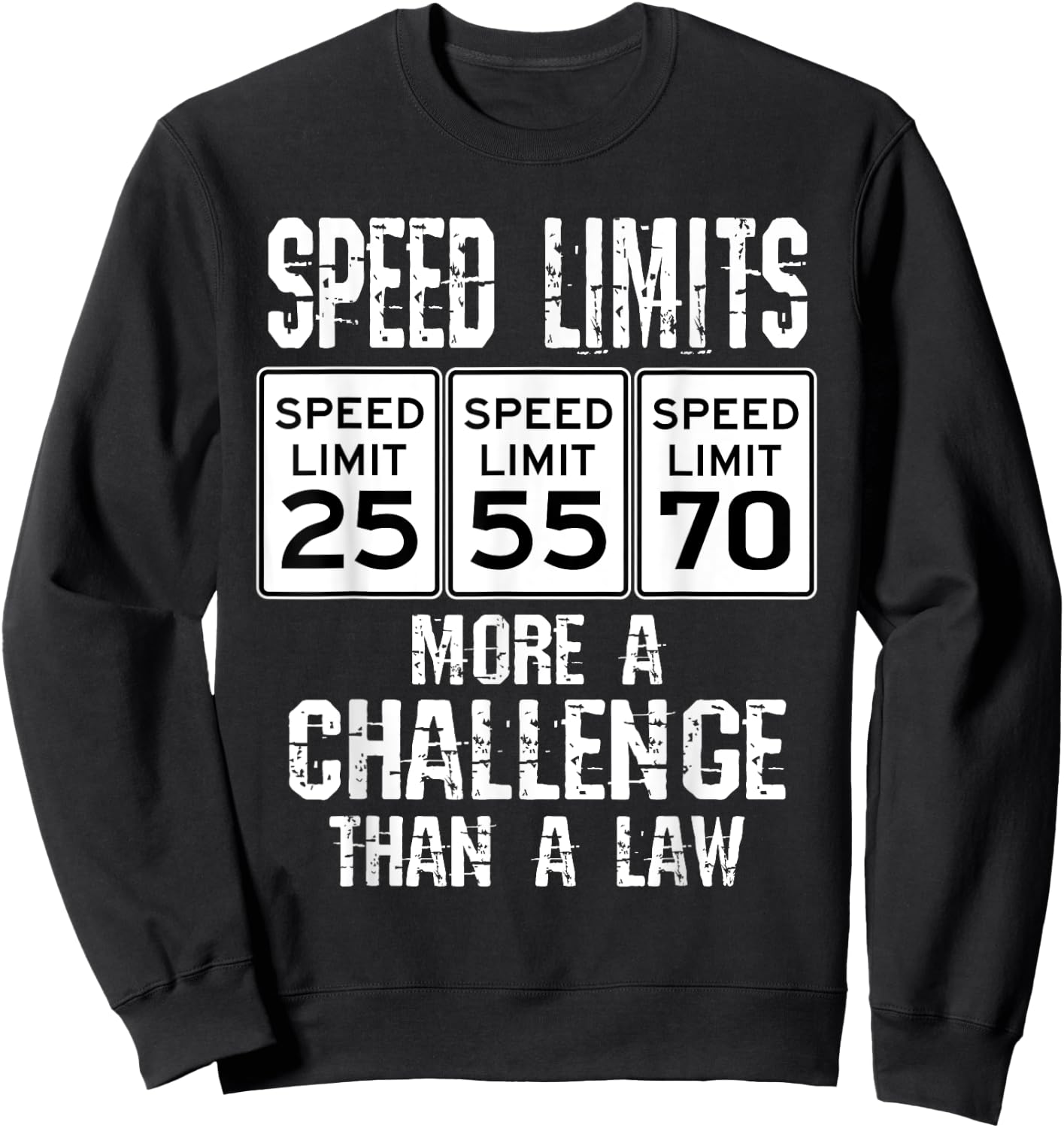 Funny Driver Speed Limits More A Challenge Car Speeding Joke Sweatshirt - Sweatshirt | Black