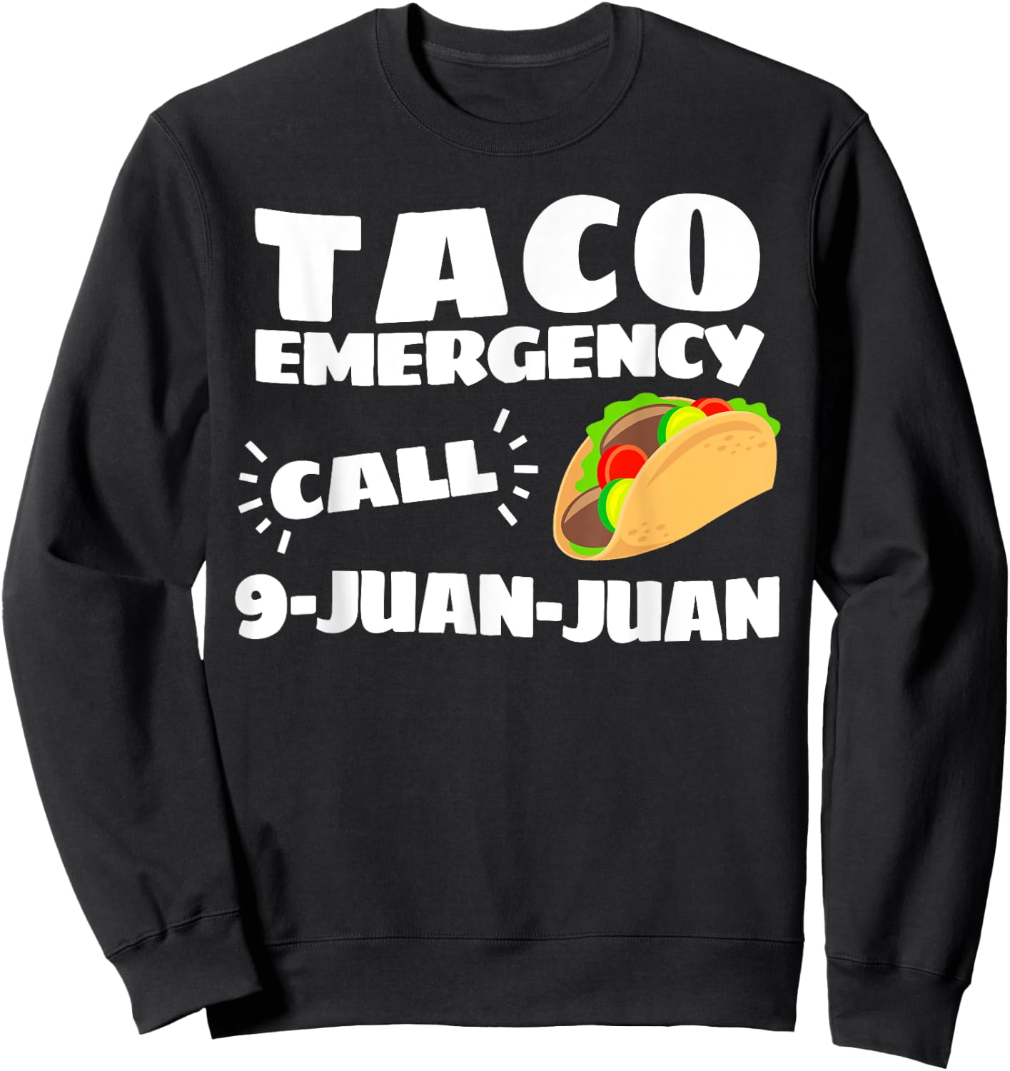 Funny Taco Emergency Cinco de Mayo Men Women Sweatshirt - Sweatshirt | Black
