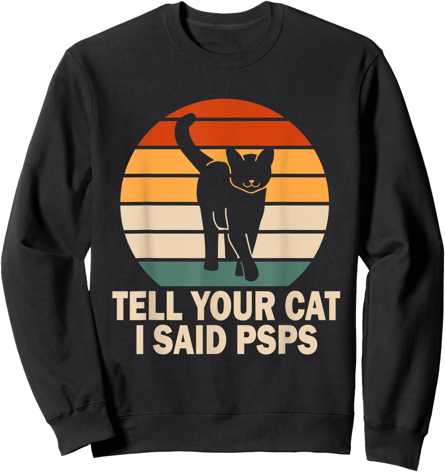 Funny Retro Cat Tell You Cat I Said Psps Women Sweatshirt - Sweatshirt | Black