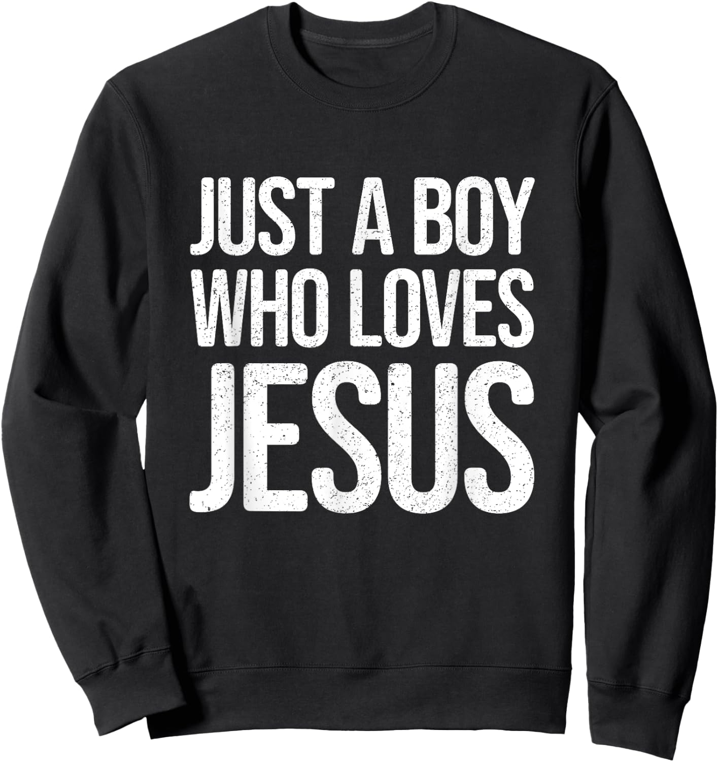 Just a Boy who loves Jesus - Christian Faith Message Sweatshirt - Sweatshirt | Black