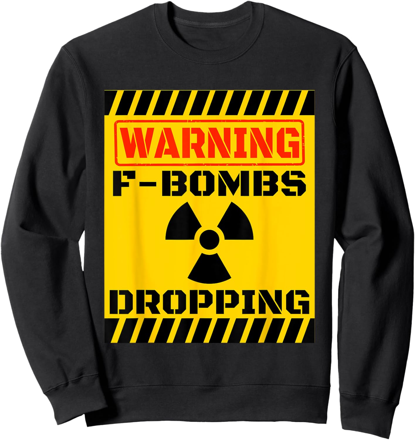 F Bombs Dropping Warning Funny Sarcastic Adult Humor Nuclear Sweatshirt - Sweatshirt | Black