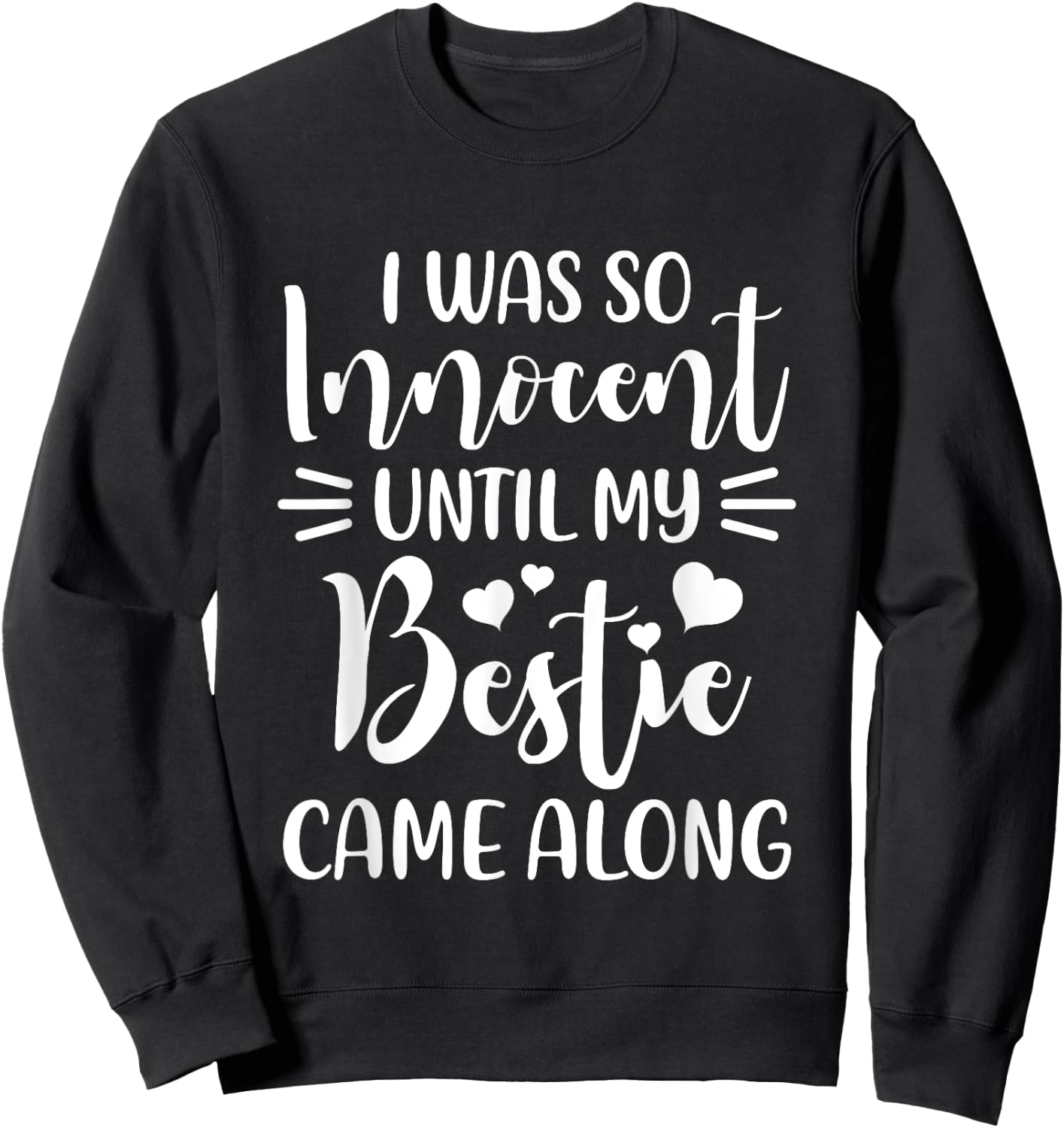 Funny Saying I Was So Innocent Until My Bestie Came Along Sweatshirt - Sweatshirt | Black