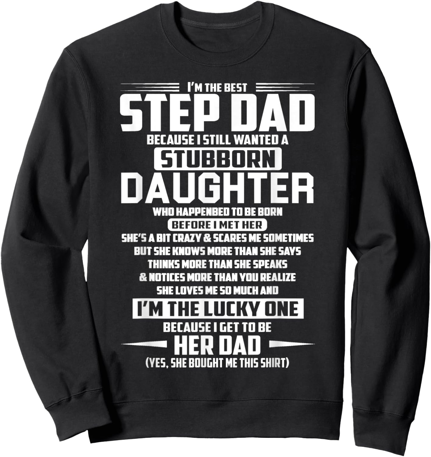 I'm the best step dad because i still stubborn daughter Sweatshirt - Sweatshirt | Black