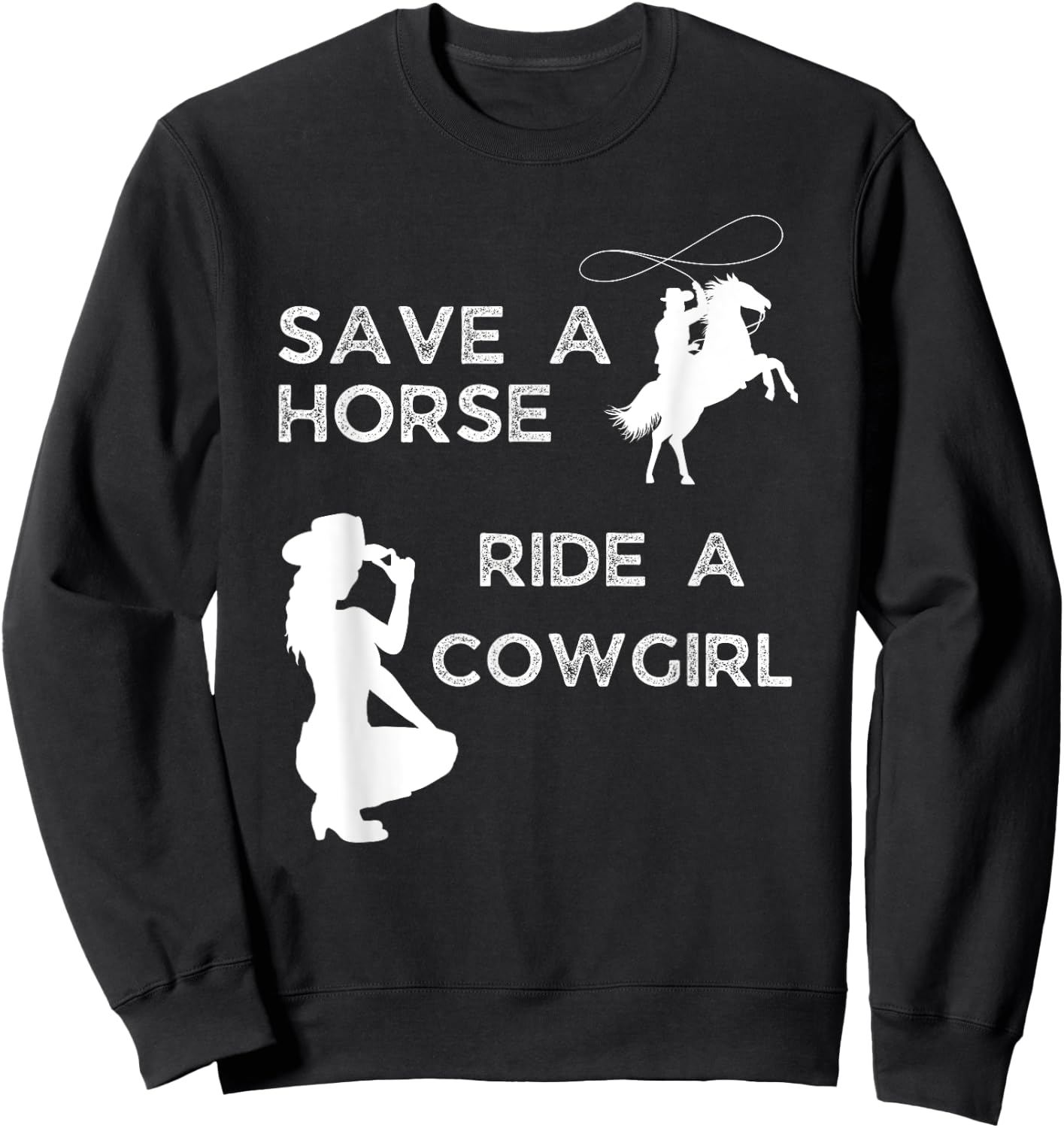 Save a horse ride with a cowgirl Sweatshirt - Sweatshirt | Black
