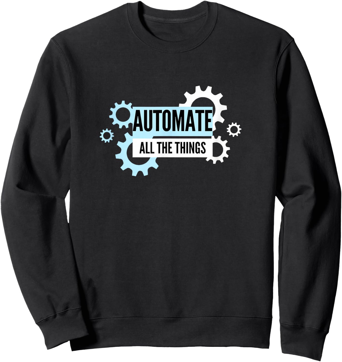 Automate All The Things Sweatshirt - Sweatshirt | Black