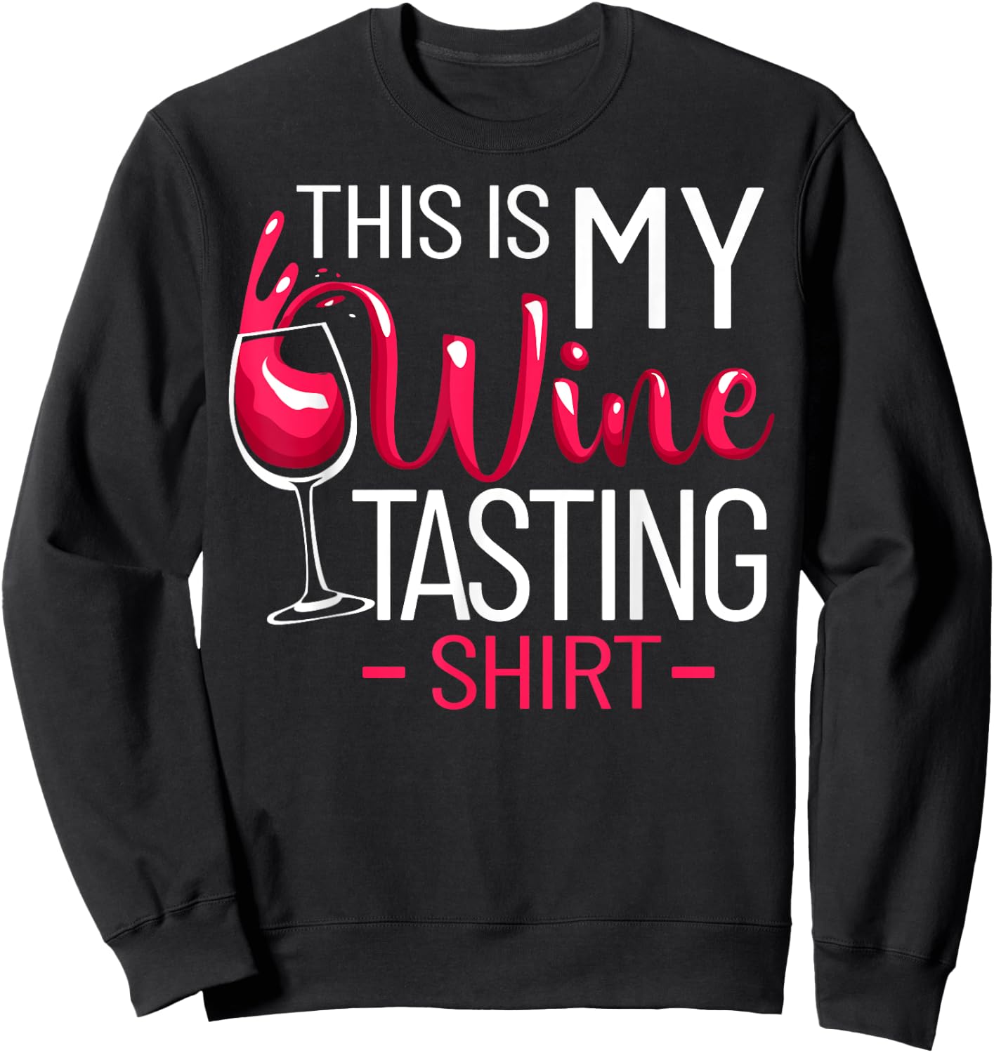 Wine Tasting Outfit Wine Connoisseur This Is My Wine Tasting Sweatshirt - Sweatshirt | Black