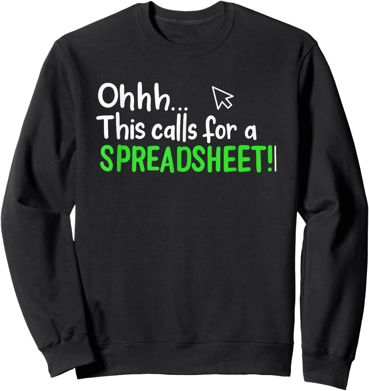 Ohhh This Calls for A Spreadsheet Sweatshirt - Sweatshirt | Black