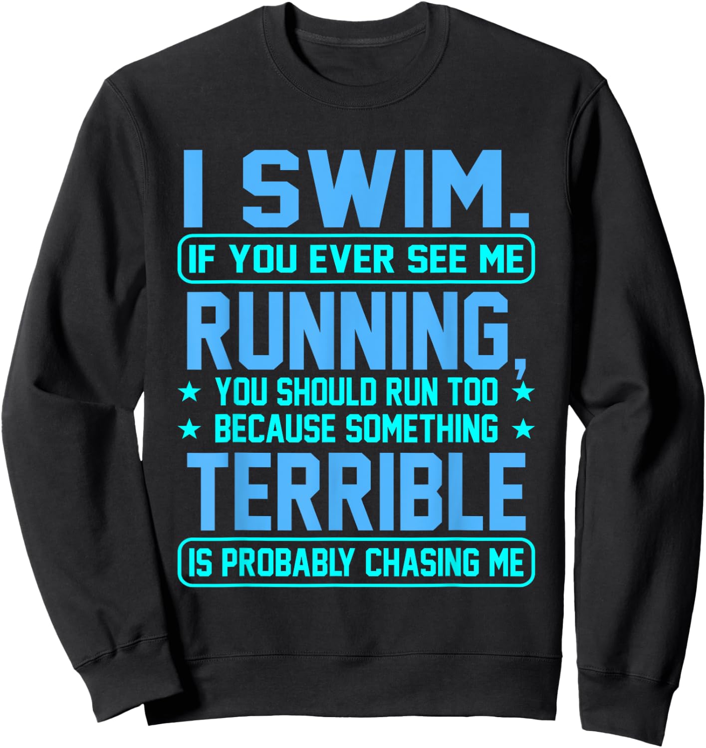 I Swim Fun Sarcasm Swimmer Swimming Coach Men Women Graphic Sweatshirt - Sweatshirt | Black