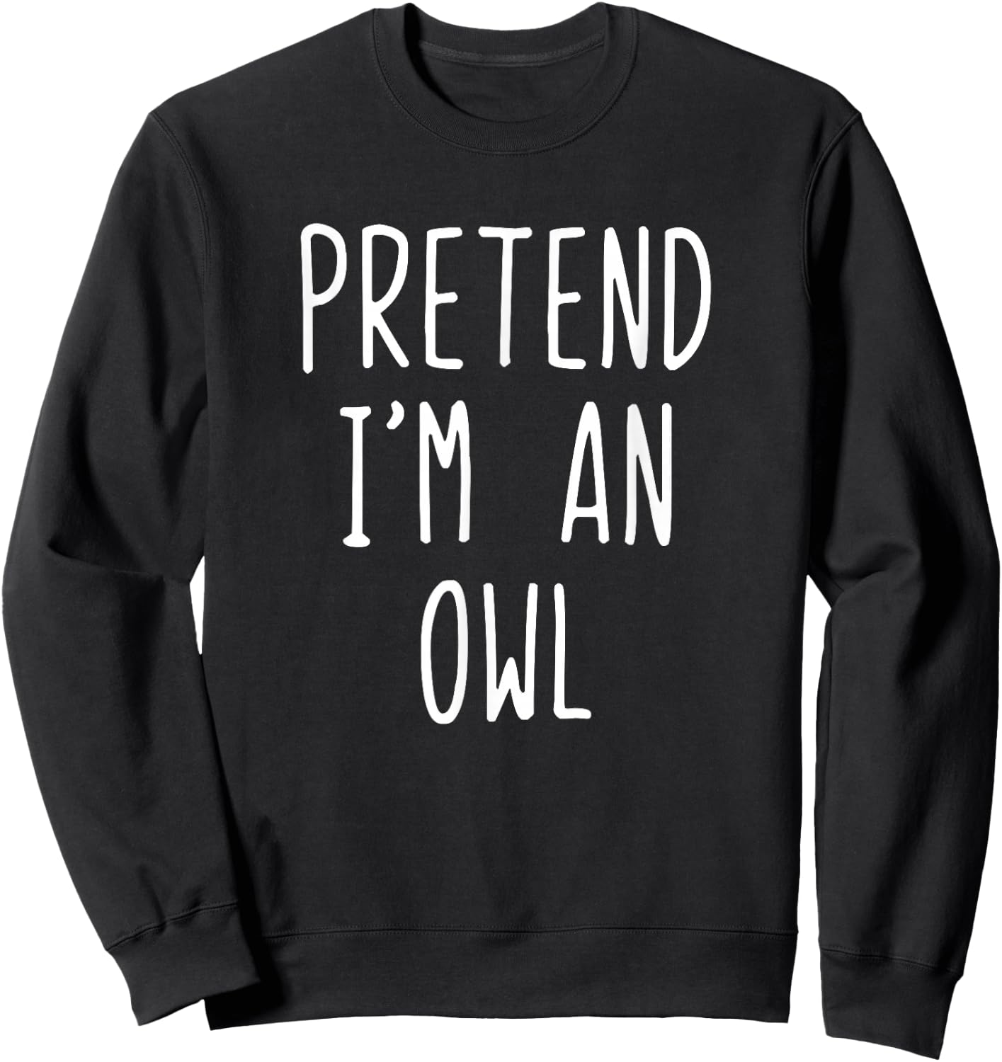 Pretend I'm A Owl Costume Halloween Funny Lazy Adult Kids Sweatshirt - Sweatshirt | Black