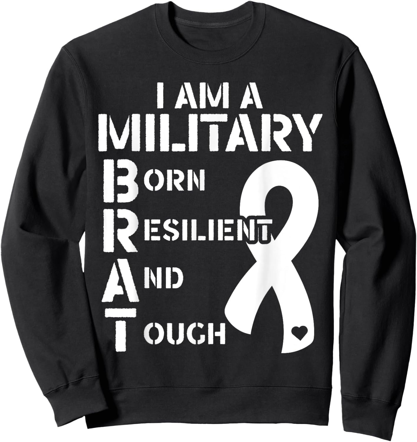 I Am A Military Brat Veteran Soldier Military Child Month Sweatshirt - Sweatshirt | Black