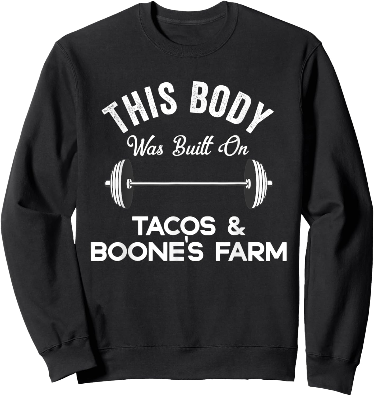 This Body Was Built On Tacos & Boone's Farm Funny Wine Sweatshirt - Sweatshirt | Black
