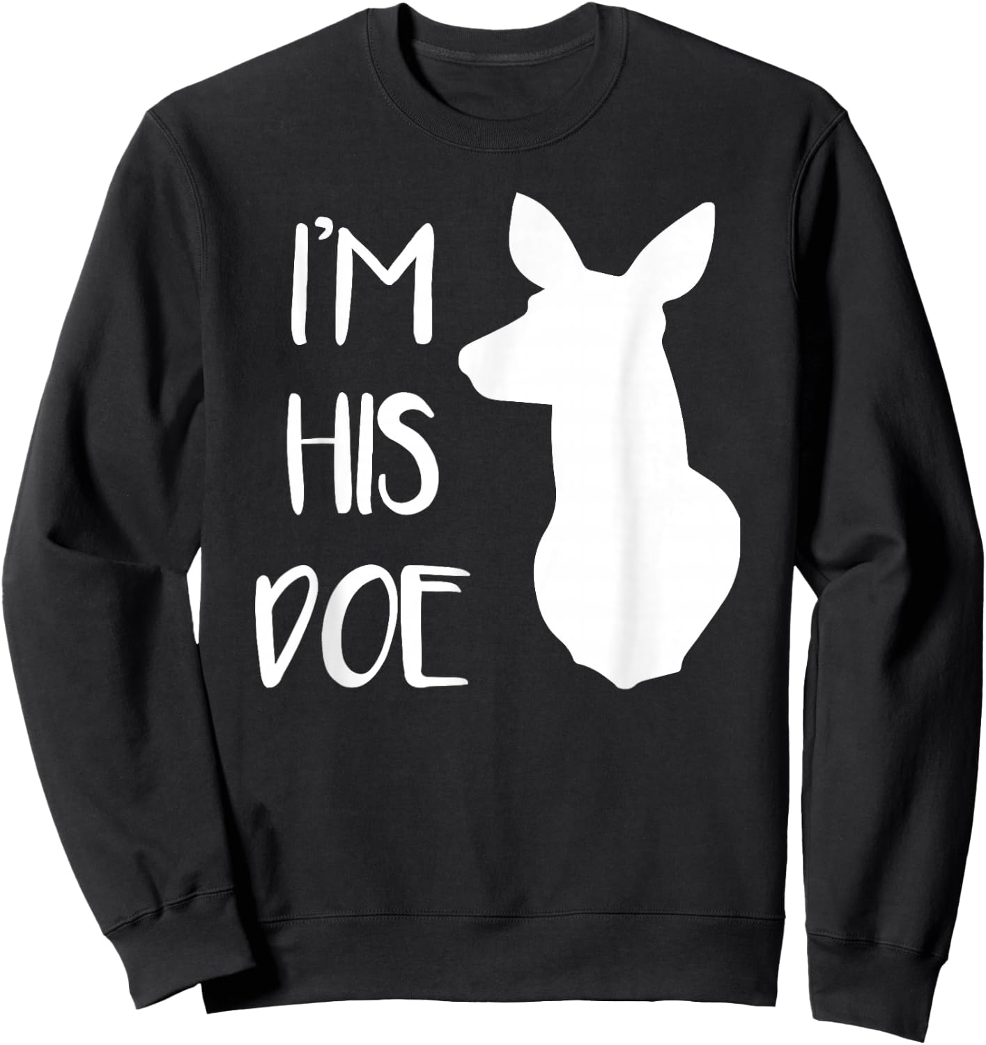 I'm His Doe - Cute Couples Shirt Design! Sweatshirt - Sweatshirt | Black