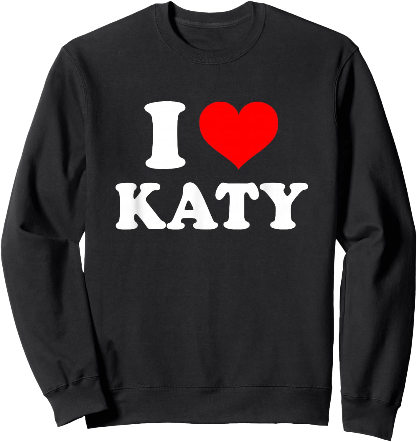 born in Katy - I Love Katy Sweatshirt - Sweatshirt | Black