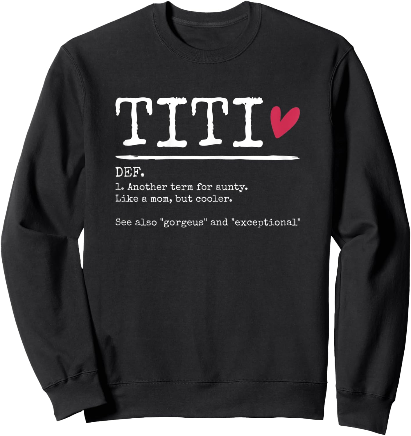 Titi Definition Funny Aunt Aunty Mom Grandma Gigi Nini Sweatshirt - Sweatshirt | Black