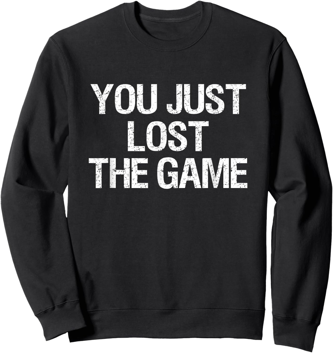 You Just Lost The Game Sweatshirt - Sweatshirt | Black