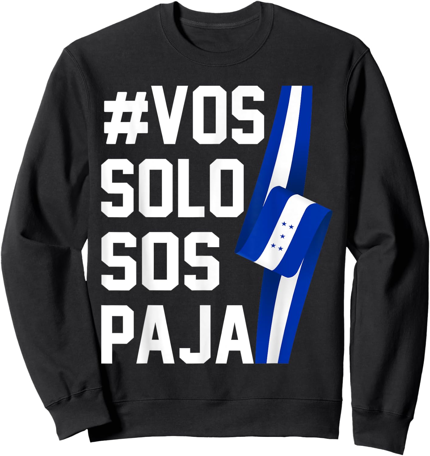 Honduras Flag Catracho Pride Hondureño Vos Solos Sos Pajas Sweatshirt - Sweatshirt | Black