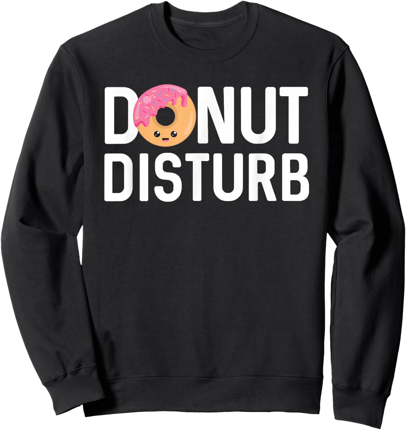 Donut Pajama Shirt Funny Sleep Pun Quote Don't Disturb Sweatshirt - Sweatshirt | Black