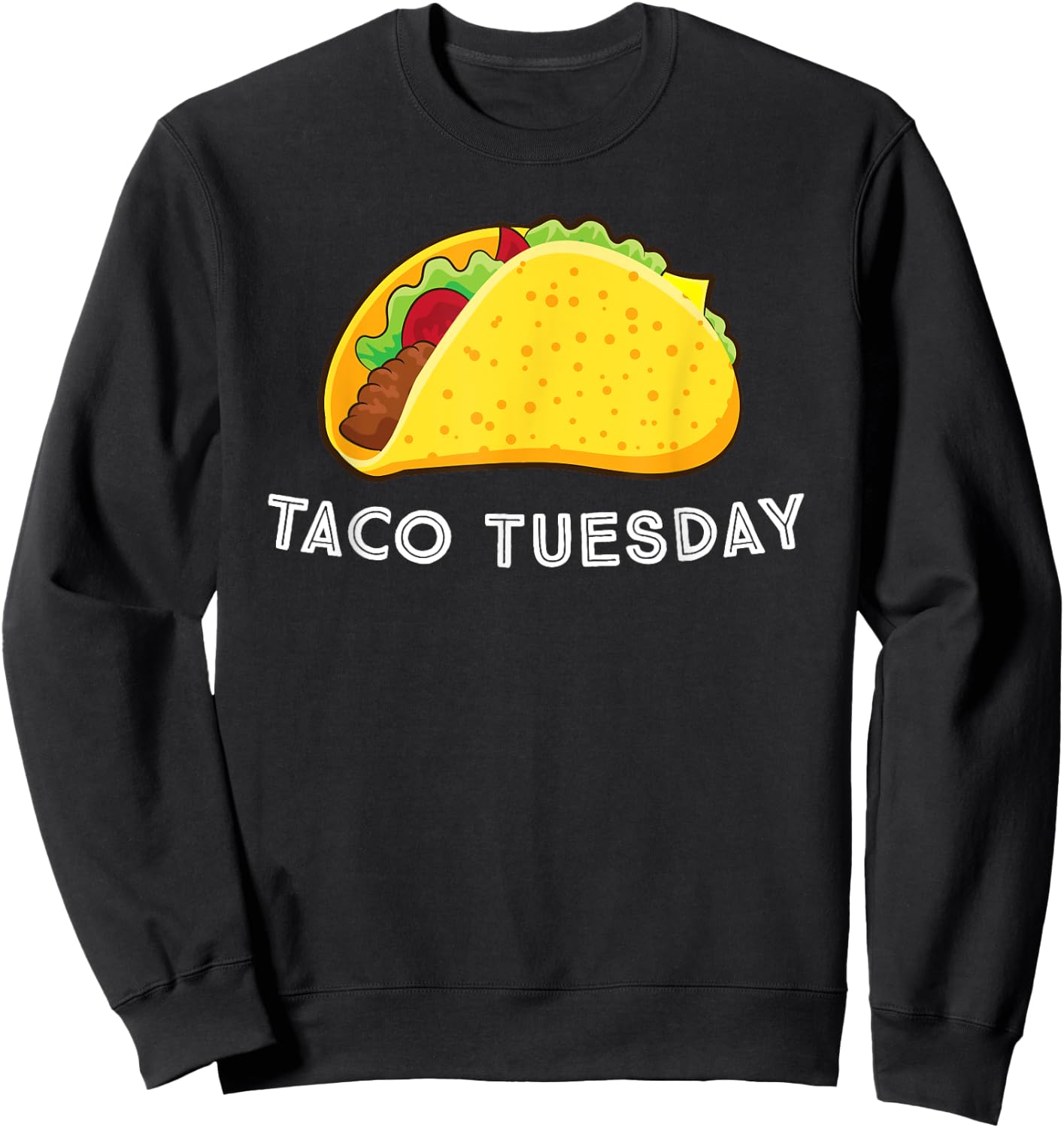Funny Taco Tuesday Taco Lovers Sweatshirt - Sweatshirt | Black