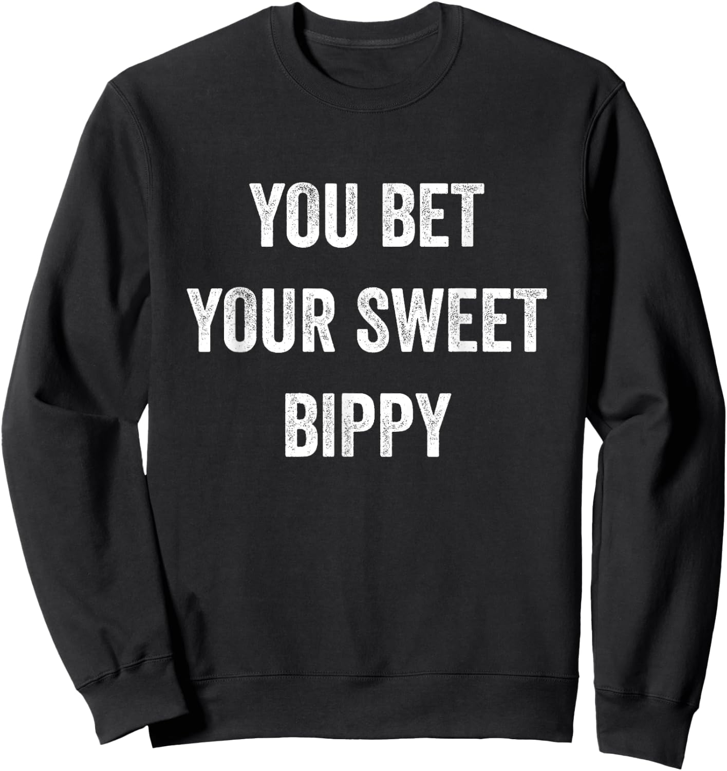 You Bet Your Sweet Bippy Funny Pride Fresh Cool Men Women Sweatshirt - Sweatshirt | Black