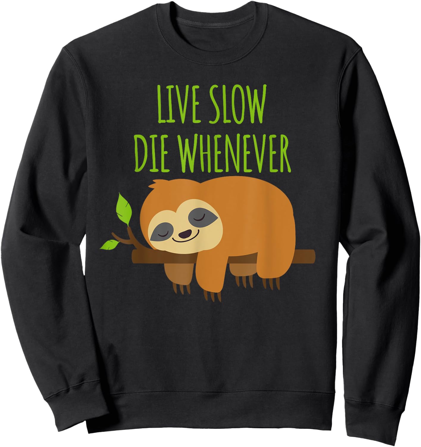 FUNNY SLOTH Live Slow Die Whenever Sweatshirt - Sweatshirt | Black