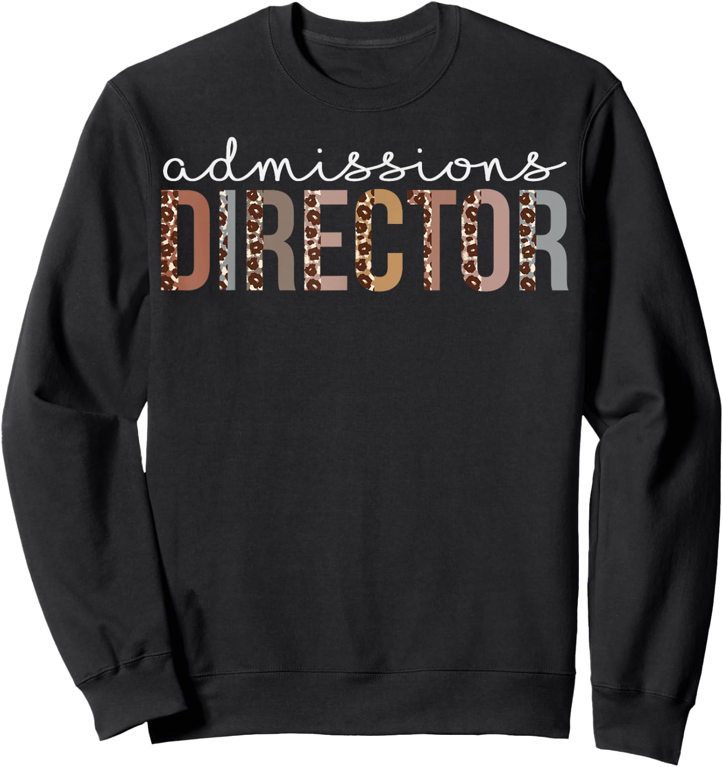Admissions Director Leopard Appreciation For Work Sweatshirt - Sweatshirt | Black