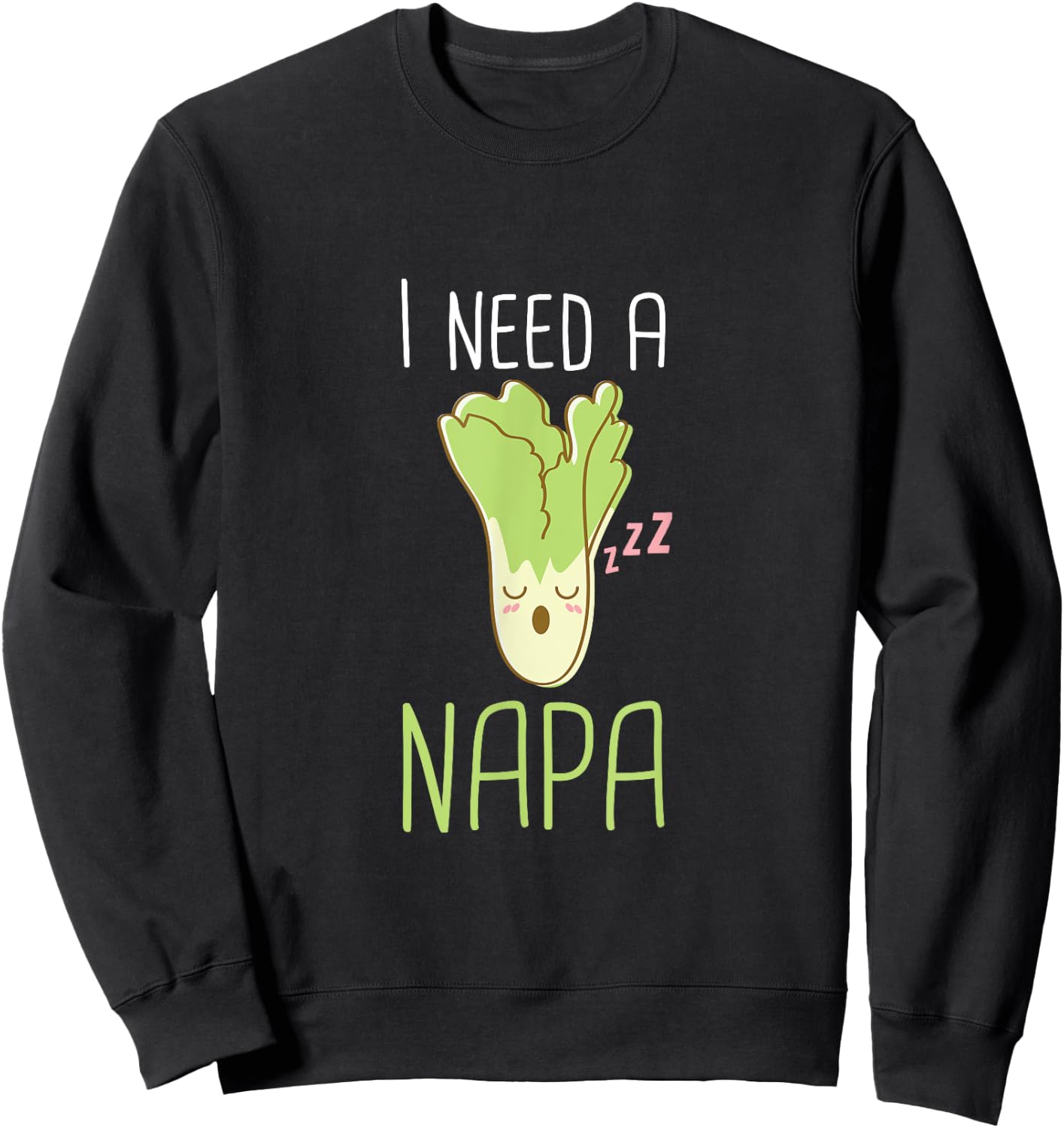I Need a Napa Funny Nap Cabbage Kawaii Meme Sweatshirt - Sweatshirt | Black